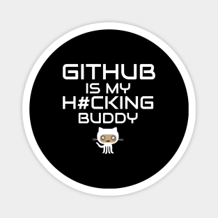 Github is My Hacking Buddy - On Black Background Magnet